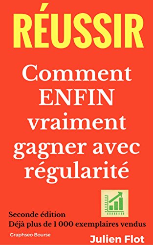 Réussir en bourse: Comment ENFIN gagner avec régularité et sérénité: Le Petit Traité de l'Investisseur en Bourse