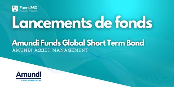 Amundi lance le fonds Amundi Funds Global Short Term Bond pour les investisseurs prudents.