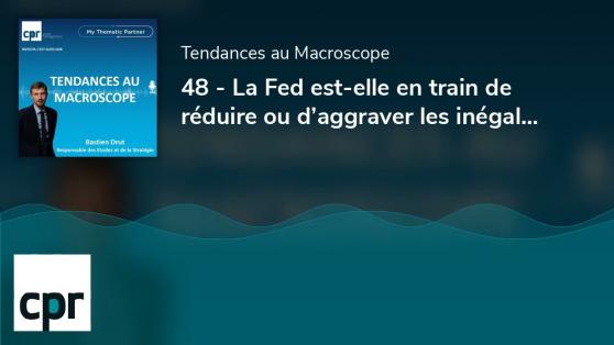 La Fed est-elle en train de réduire ou d’aggraver les inégalités ?