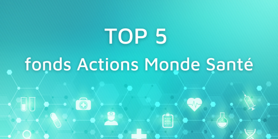 TOP 5 des fonds Actions Monde Santé