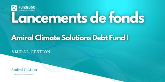 Amiral Gestion  annonce le closing du fonds Amiral  Climate Solutions Debt Fund I