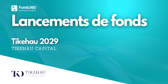 Un nouveau fonds à échéance 2029 signé Tikehau Capital