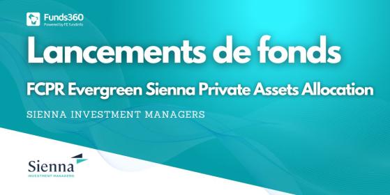 Sienna IM lance le FCPR Evergreen Sienna Private Assets Allocation